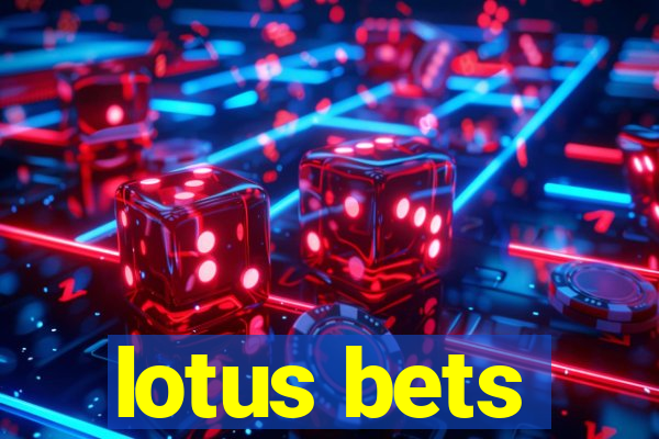 lotus bets